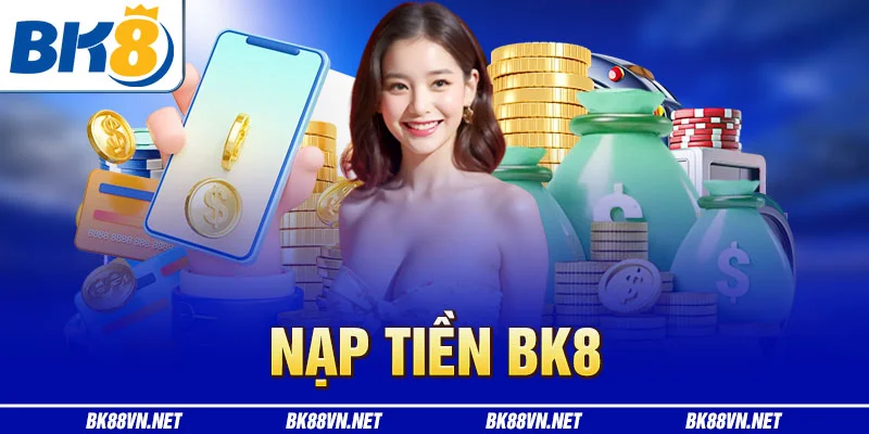NẠP TIỀN BK8