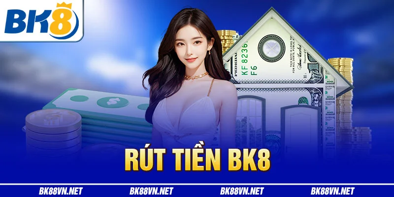 RÚT TIỀN BK8 ĐƠN GIẢN
