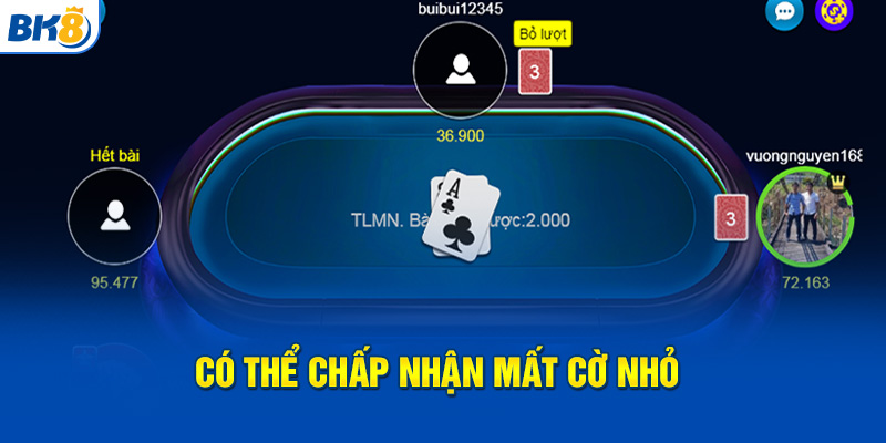 Có thể chấp nhận mất cờ nhỏ