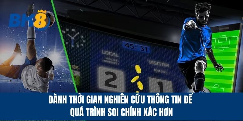 Dành thời gian nghiên cứu thông tin để quá trình soi chính xác hơn